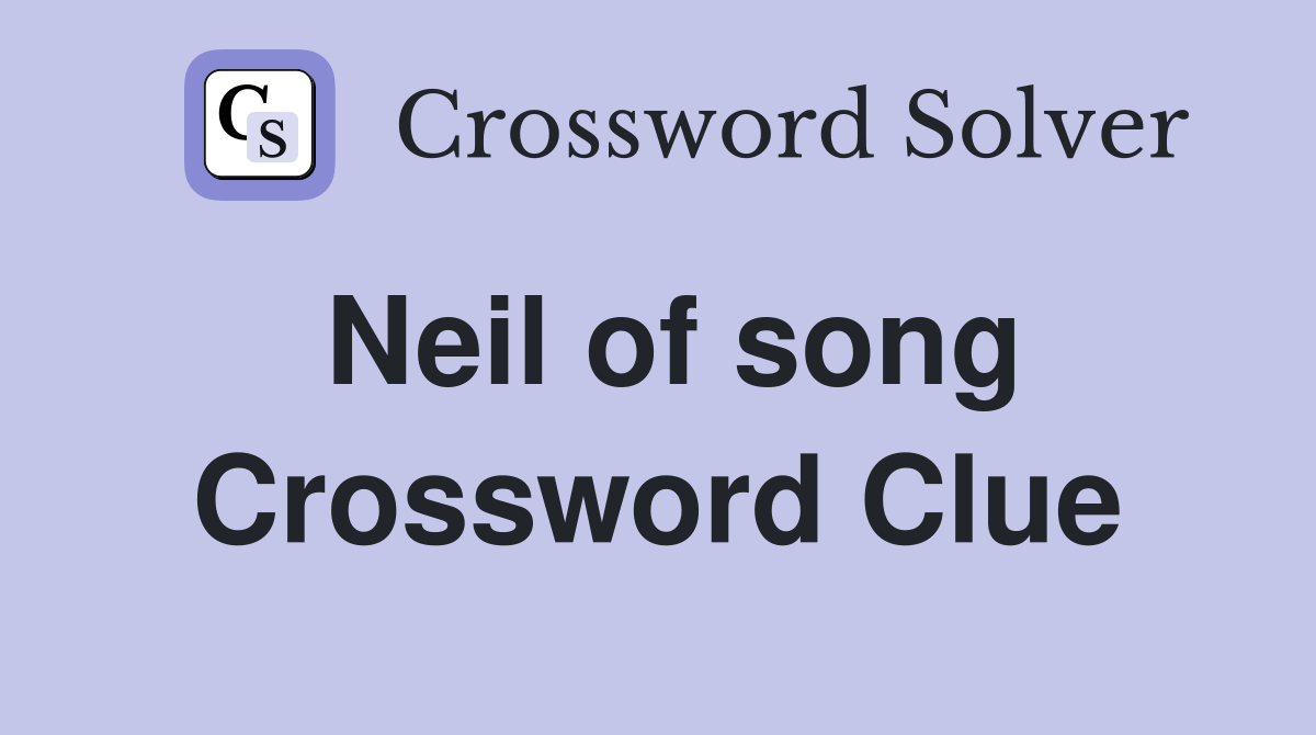 Neil of song Crossword Clue