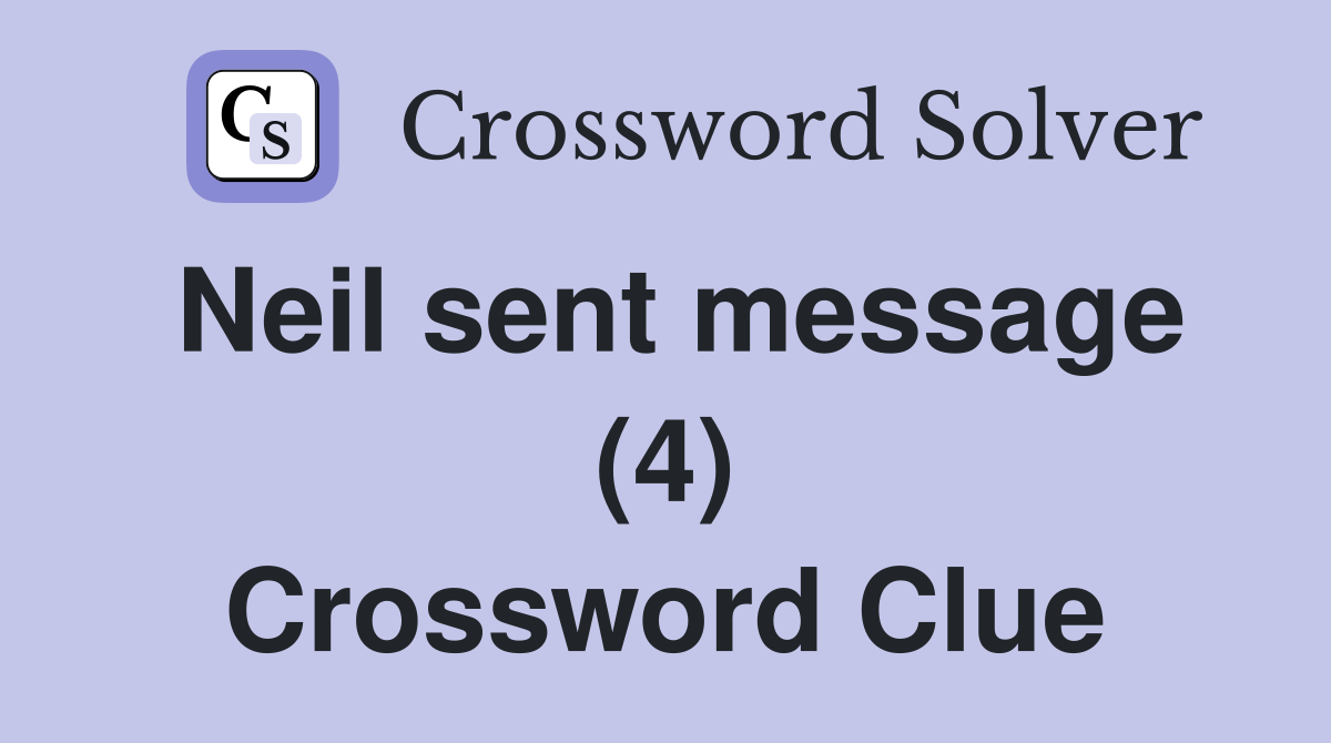 Neil sent message (4) Crossword Clue