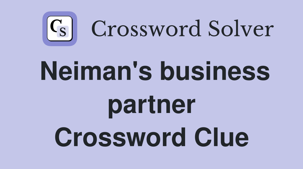 Neiman's business partner Crossword Clue