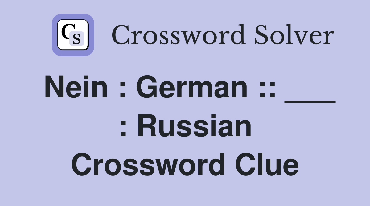 Nein : German :: ___ : Russian Crossword Clue