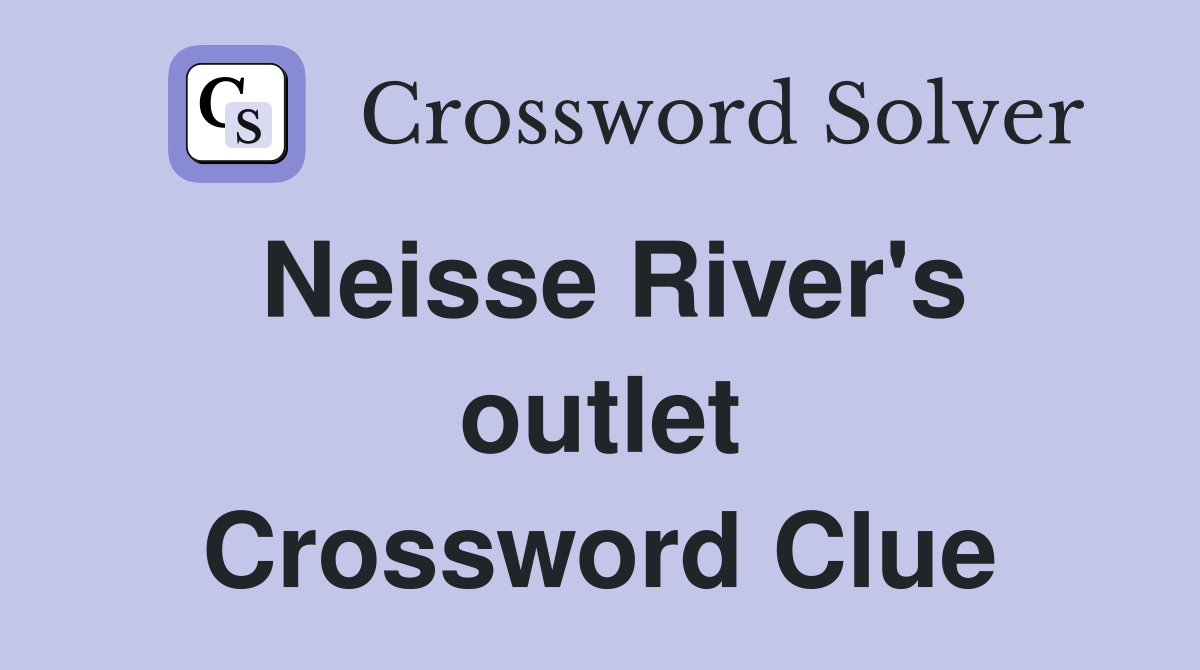 Neisse River's outlet Crossword Clue