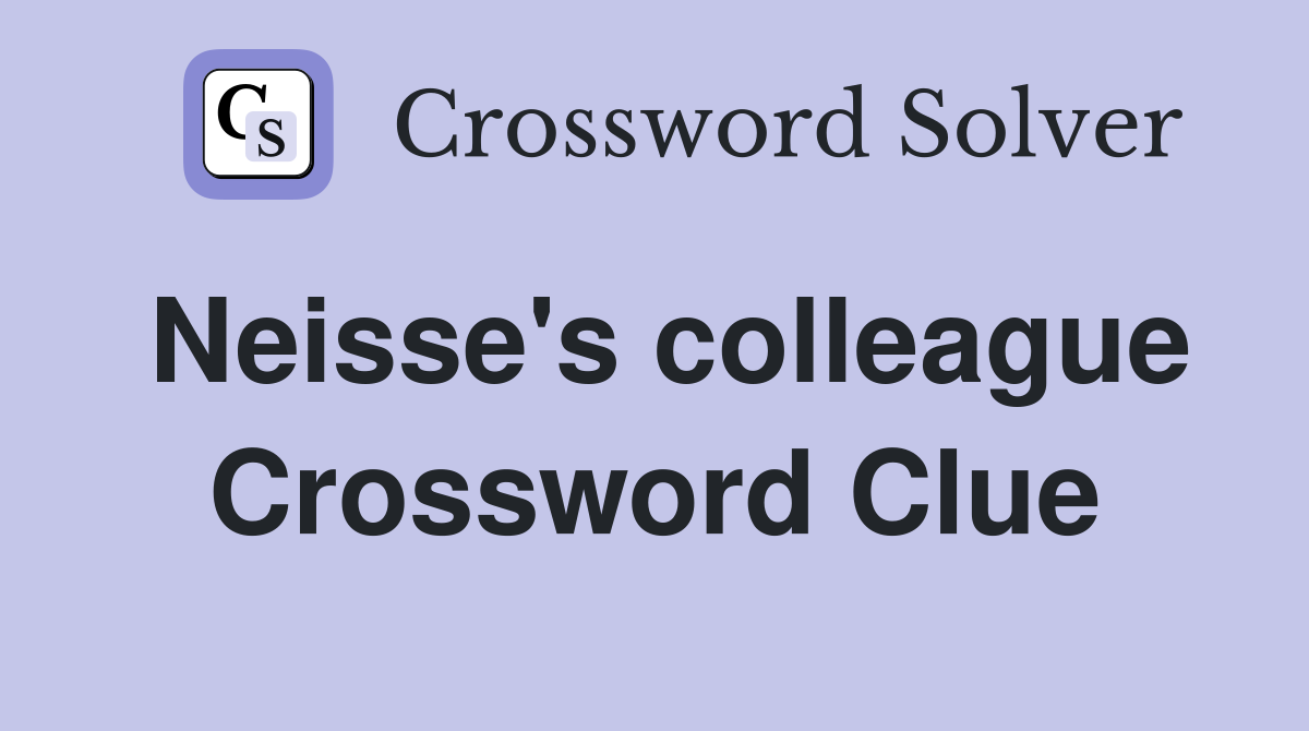 Neisse's colleague Crossword Clue