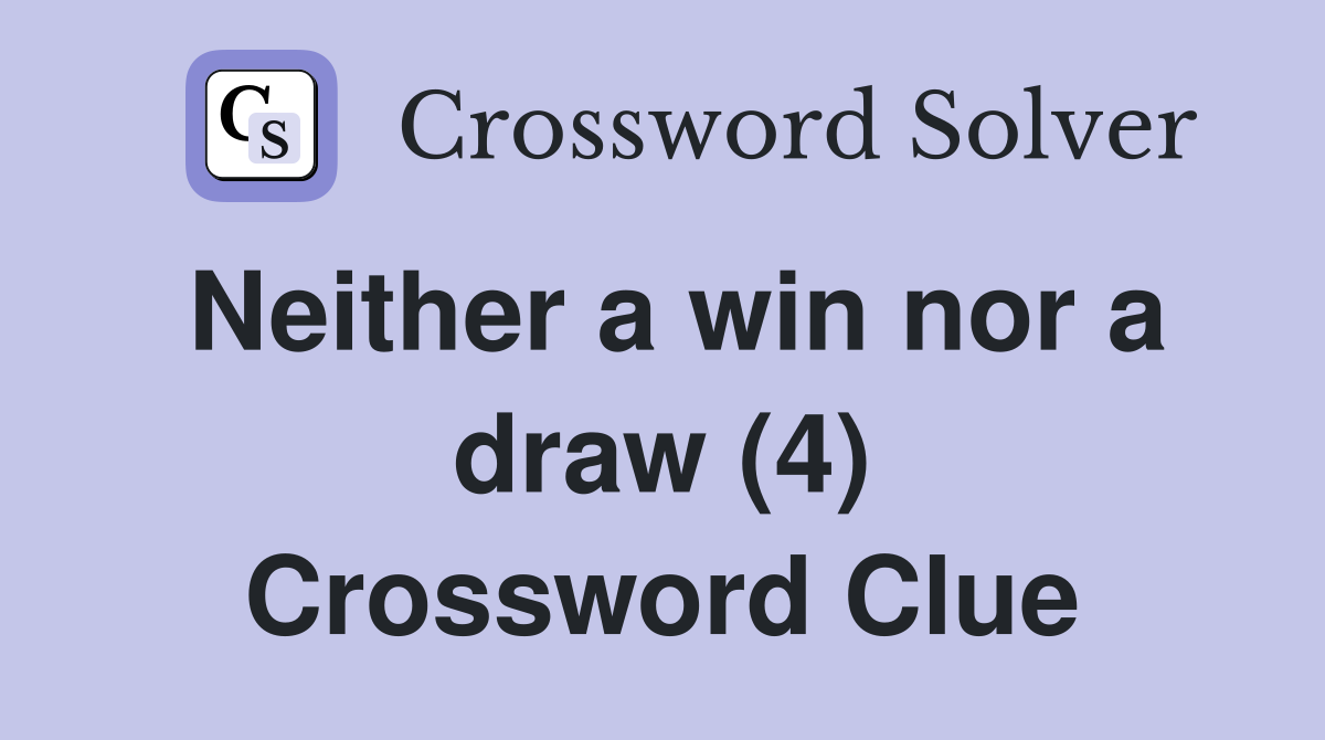 Neither a win nor a draw (4) Crossword Clue