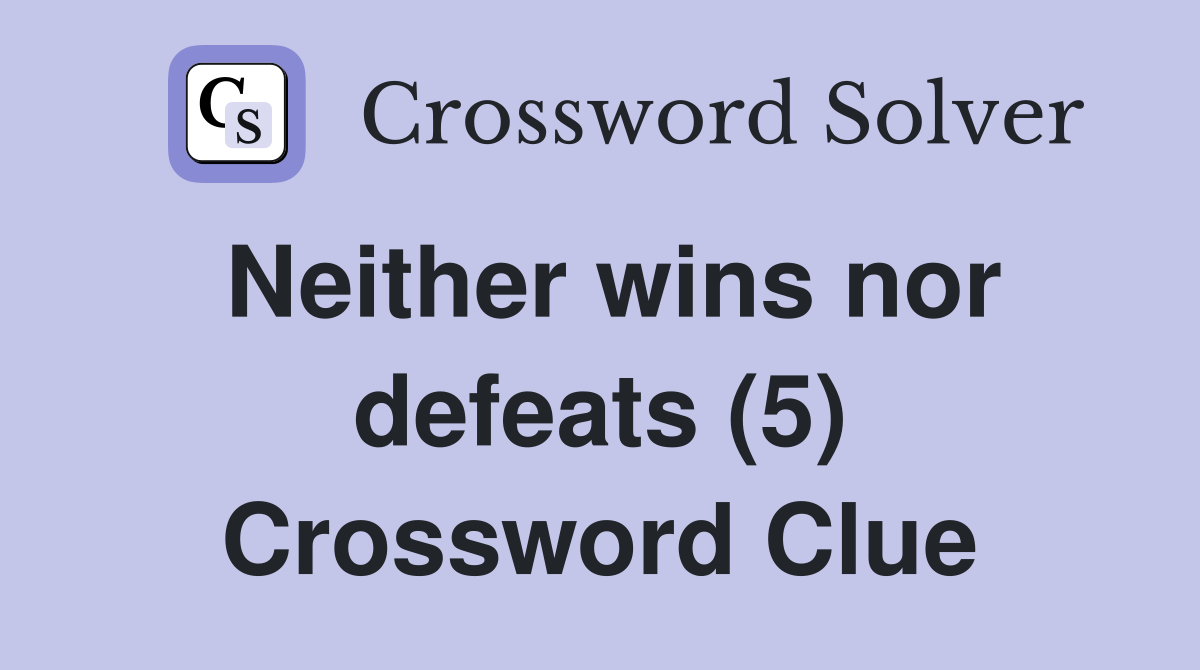 Neither wins nor defeats (5) Crossword Clue