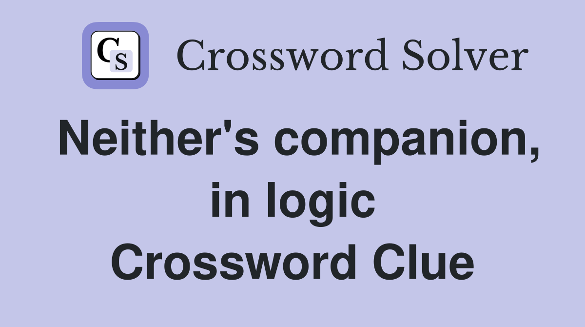 Neither's companion, in logic Crossword Clue