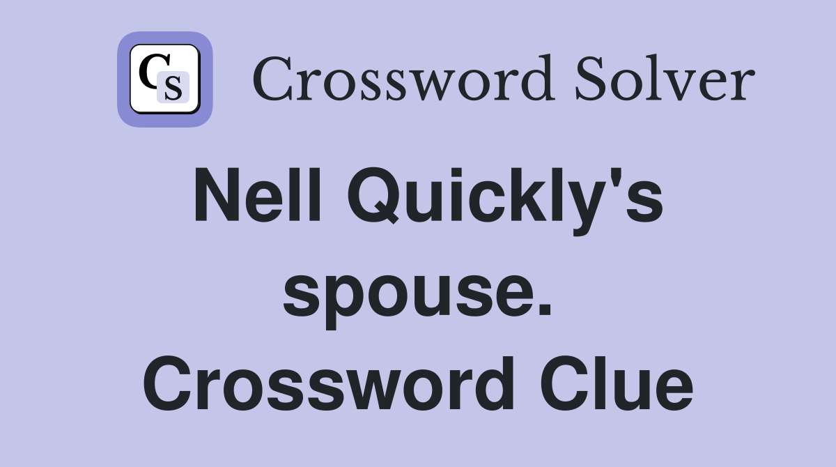 Nell Quickly's spouse. Crossword Clue