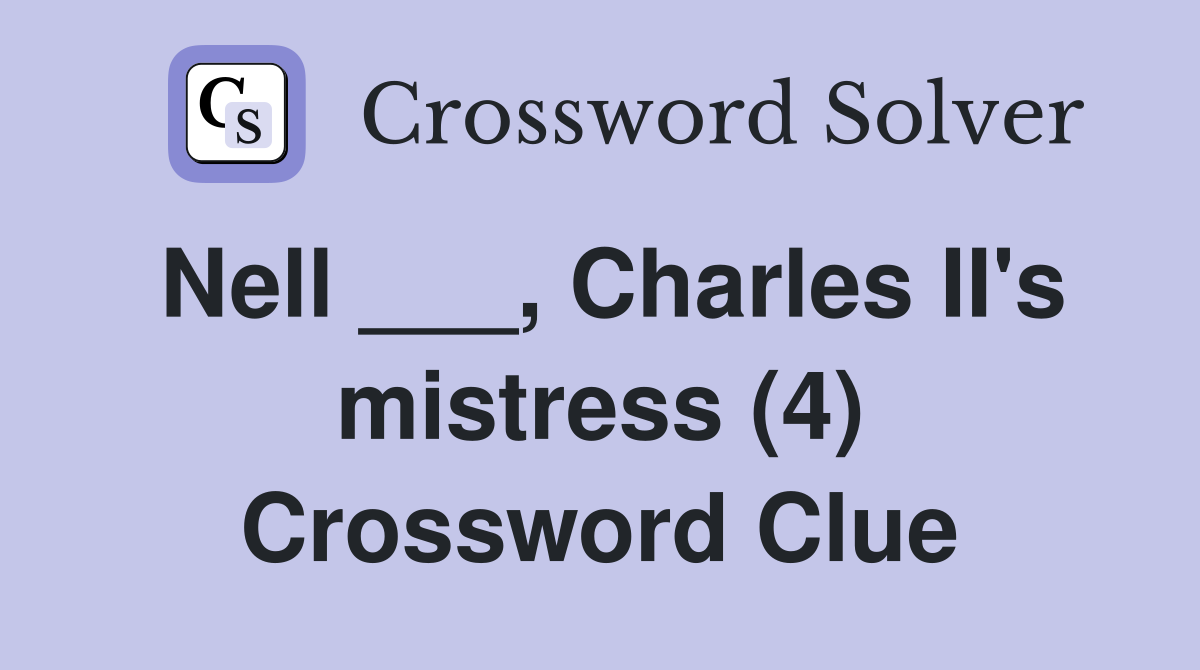 Nell ___, Charles II's mistress (4) Crossword Clue