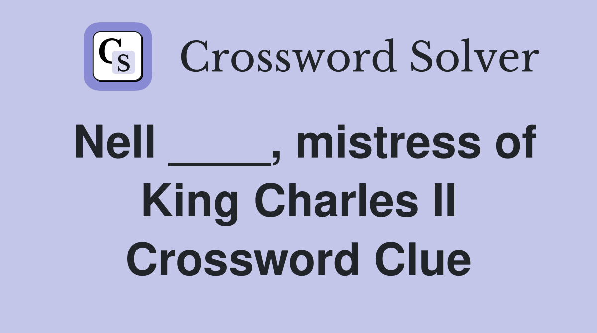 Nell ____, mistress of King Charles II Crossword Clue