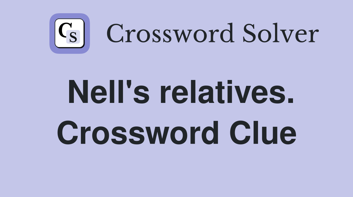 Nell's relatives. Crossword Clue