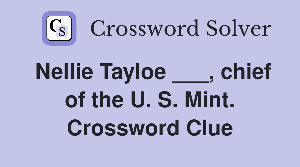 Nellie Tayloe ___, chief of the U. S. Mint. Crossword Clue
