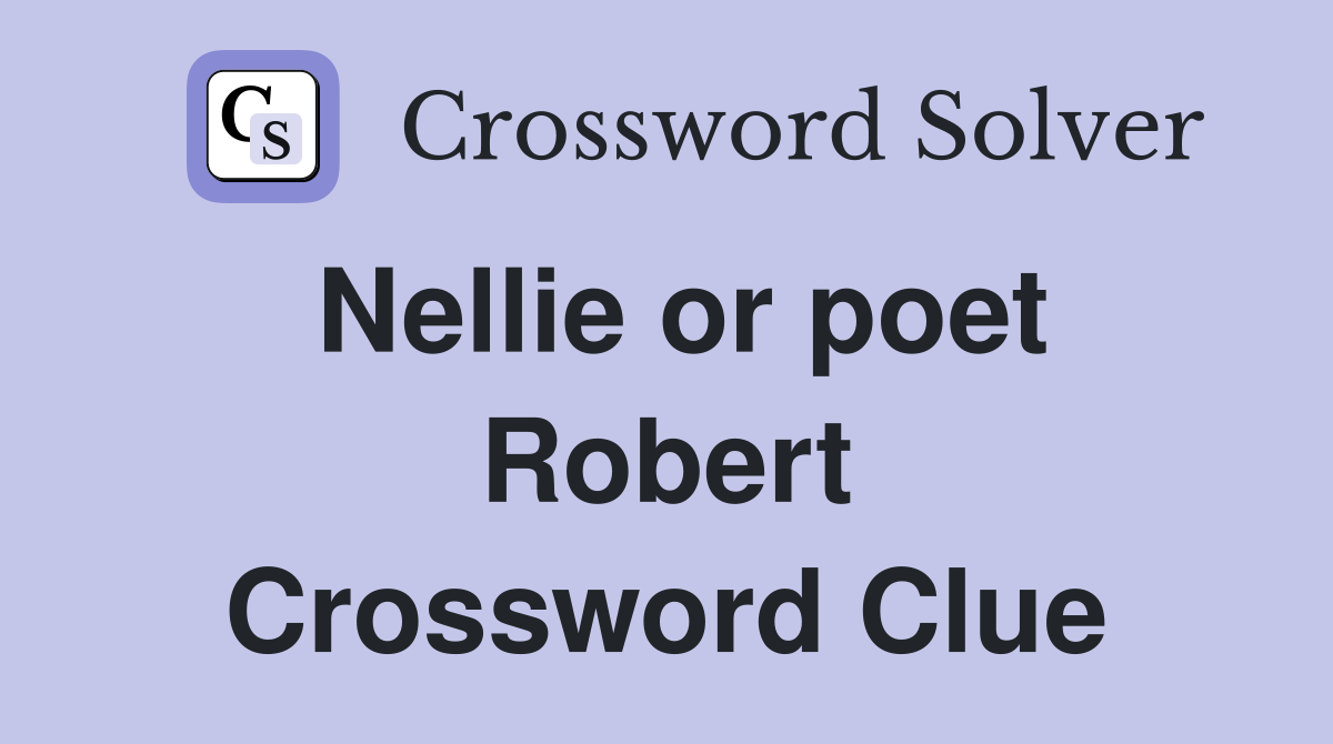 Nellie or poet Robert Crossword Clue