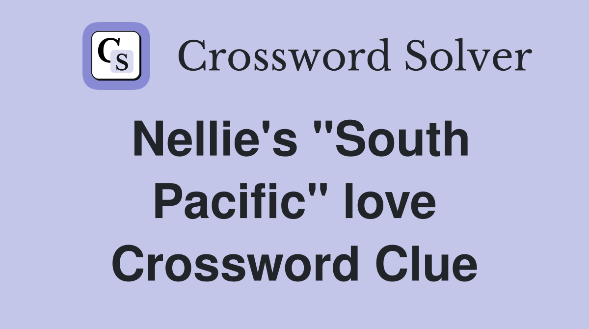 Nellie's "South Pacific" love Crossword Clue