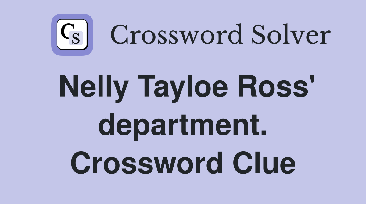 Nelly Tayloe Ross' department. Crossword Clue