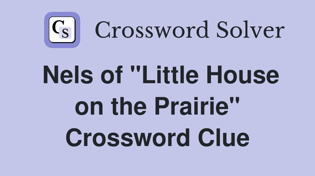 Nels of "Little House on the Prairie" Crossword Clue