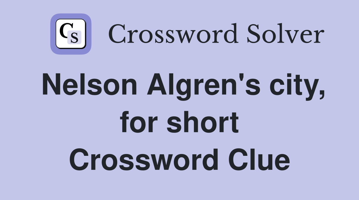 Nelson Algren's city, for short Crossword Clue