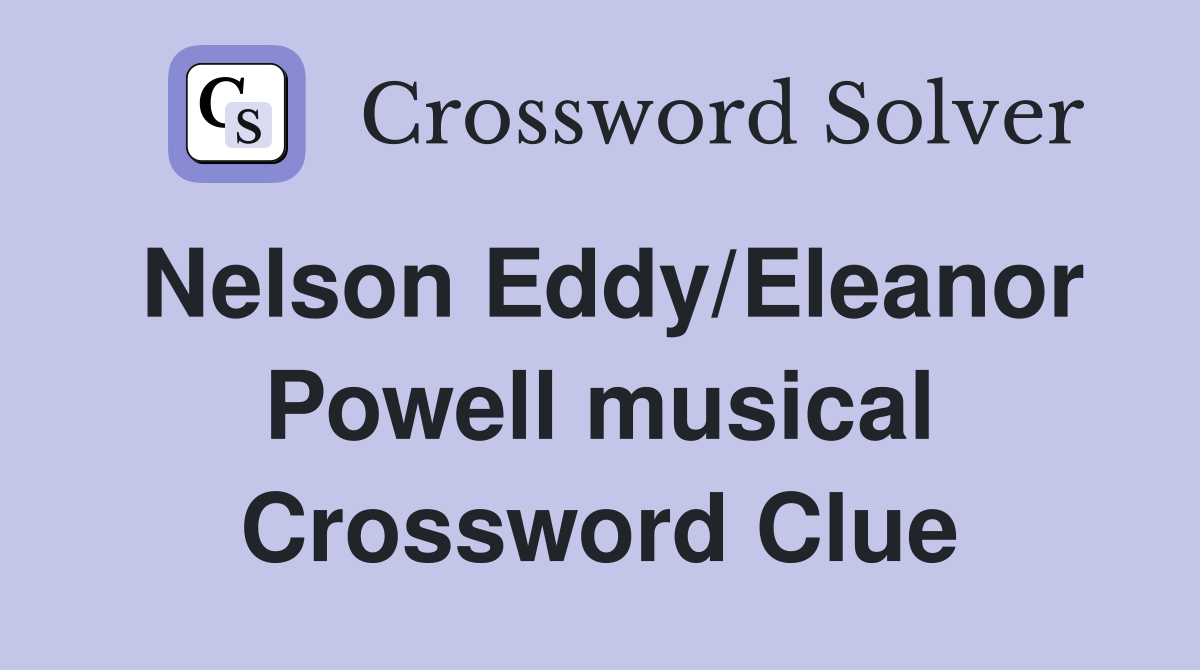 Nelson Eddy/Eleanor Powell musical Crossword Clue