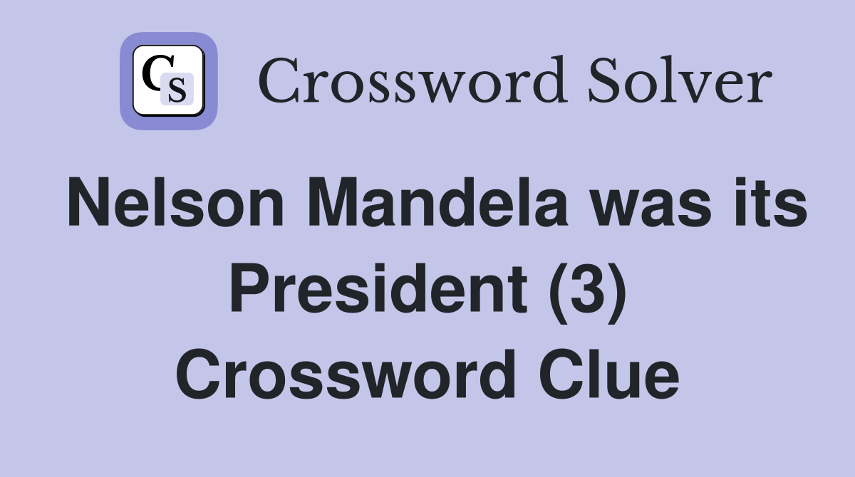 Nelson Mandela was its President (3) Crossword Clue
