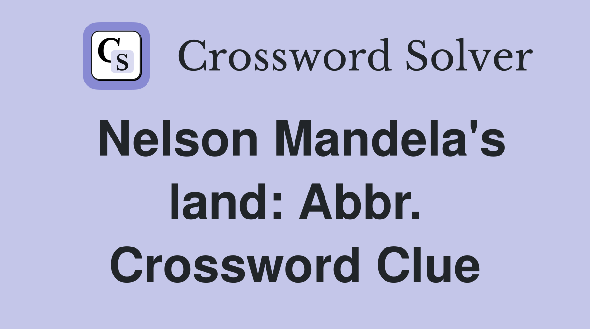 Nelson Mandela's land: Abbr. Crossword Clue