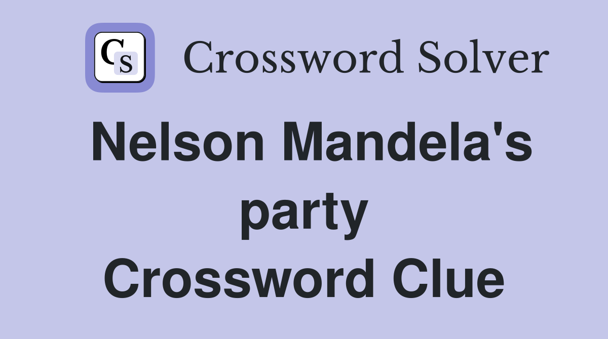 Nelson Mandela's party Crossword Clue