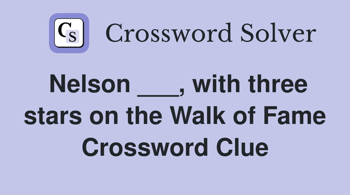 Nelson ___, with three stars on the Walk of Fame Crossword Clue