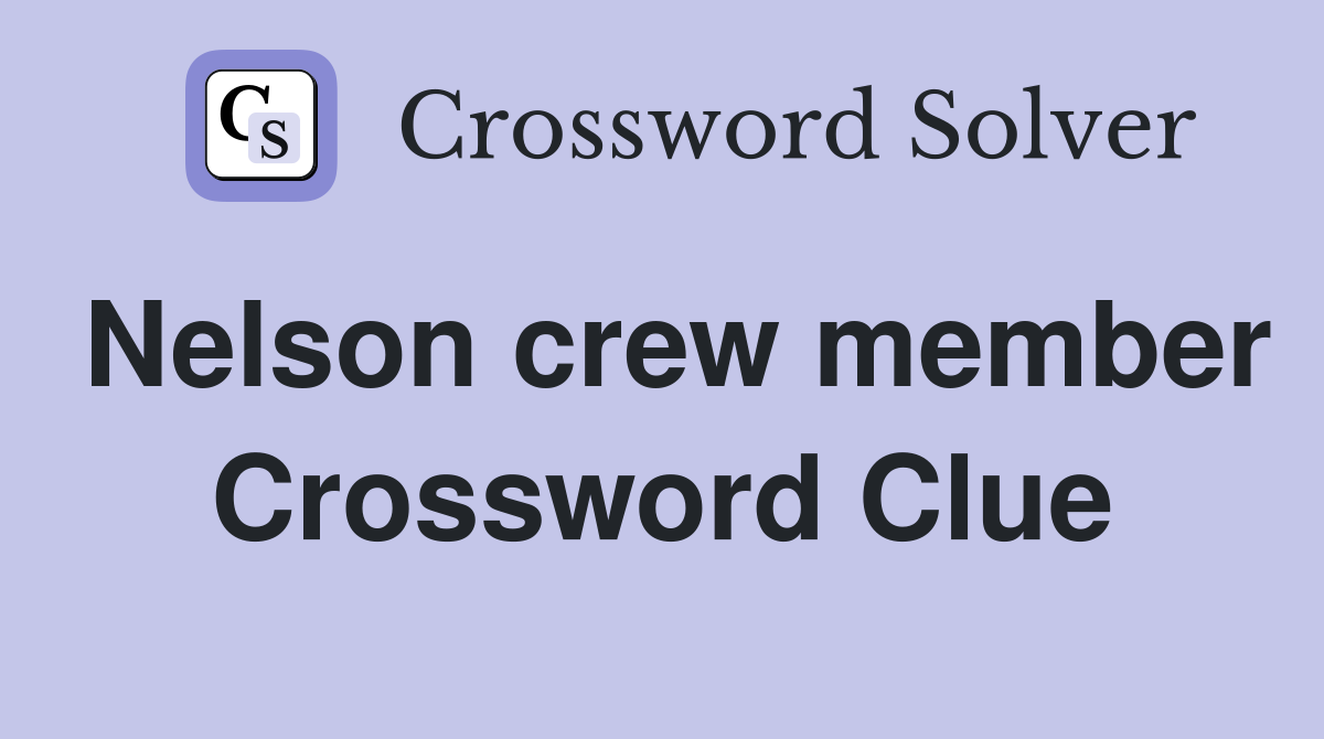 Nelson crew member Crossword Clue