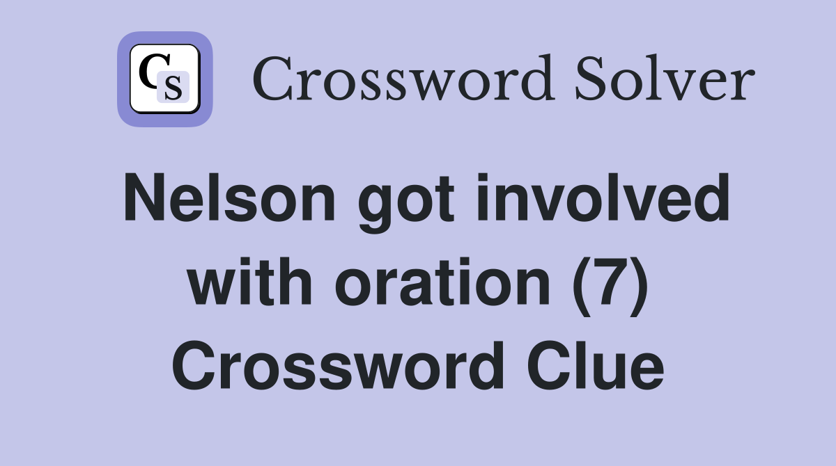 Nelson got involved with oration (7) Crossword Clue