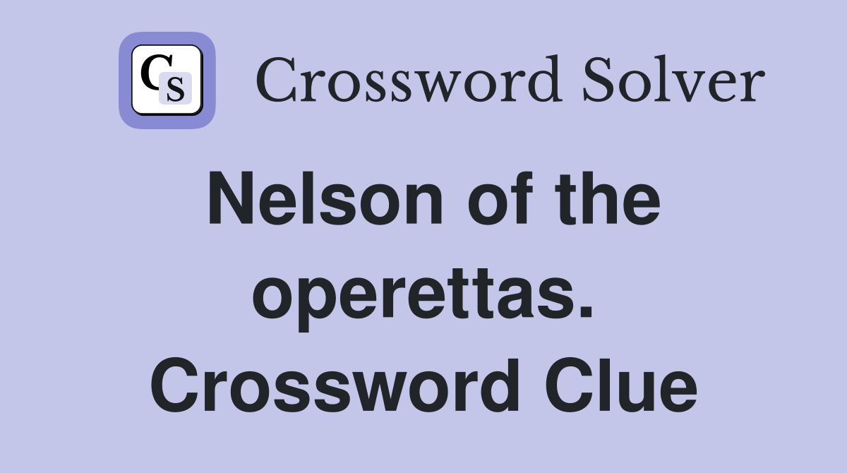 Nelson of the operettas. Crossword Clue