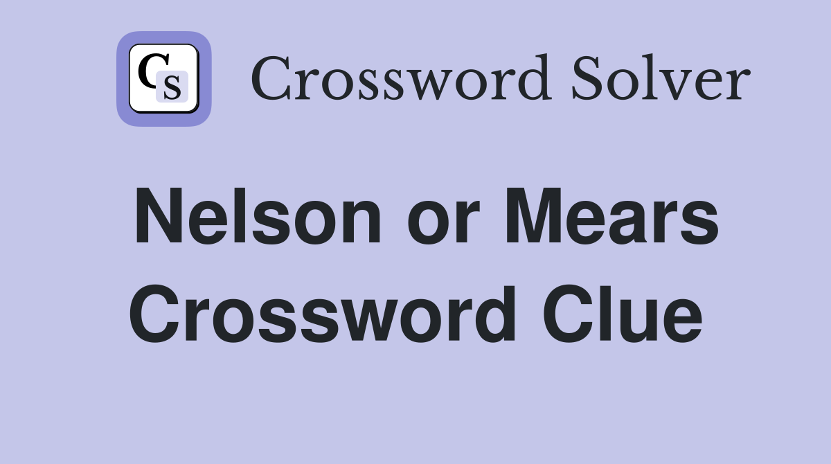 Nelson or Mears Crossword Clue