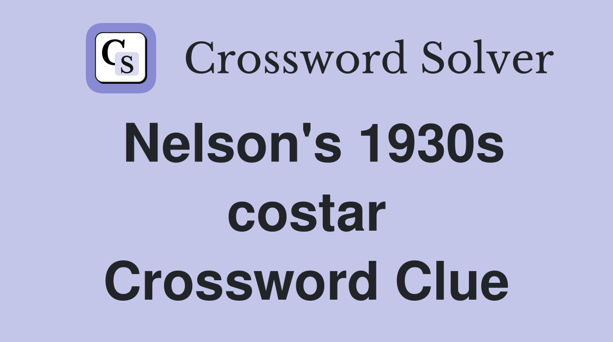 Nelson's 1930s costar Crossword Clue