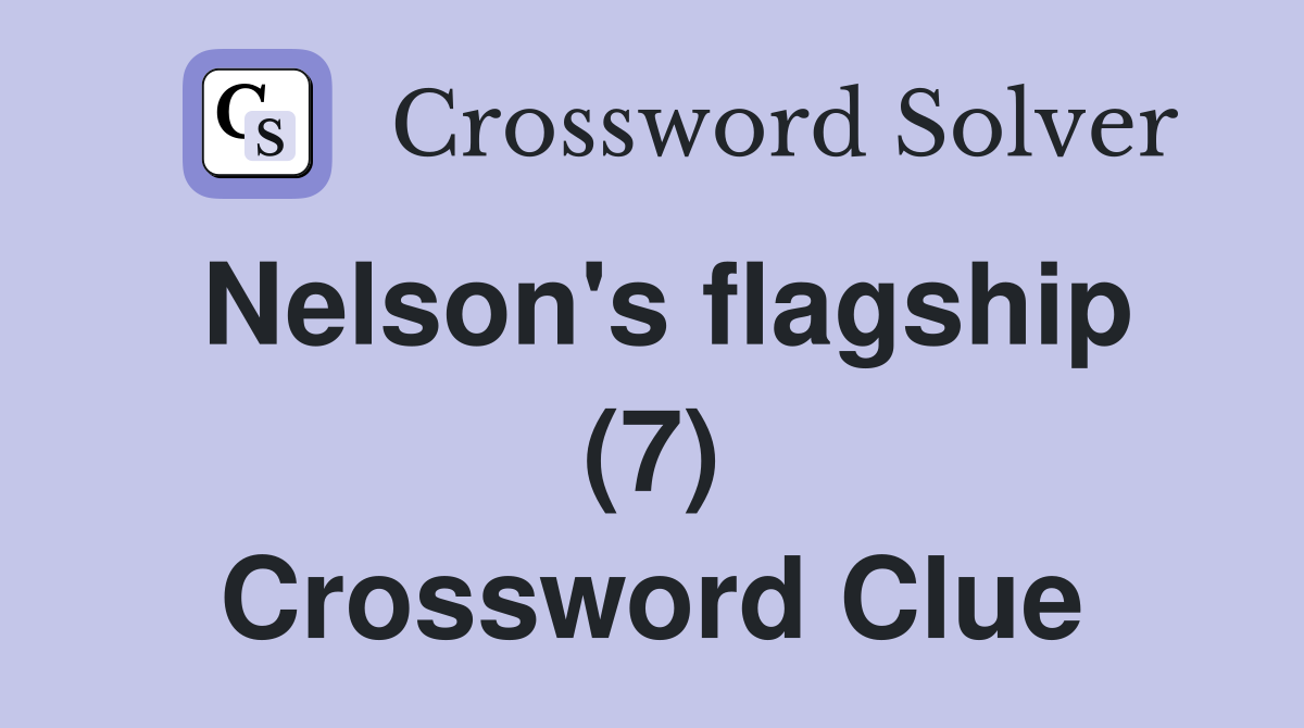 Nelson's flagship (7) Crossword Clue