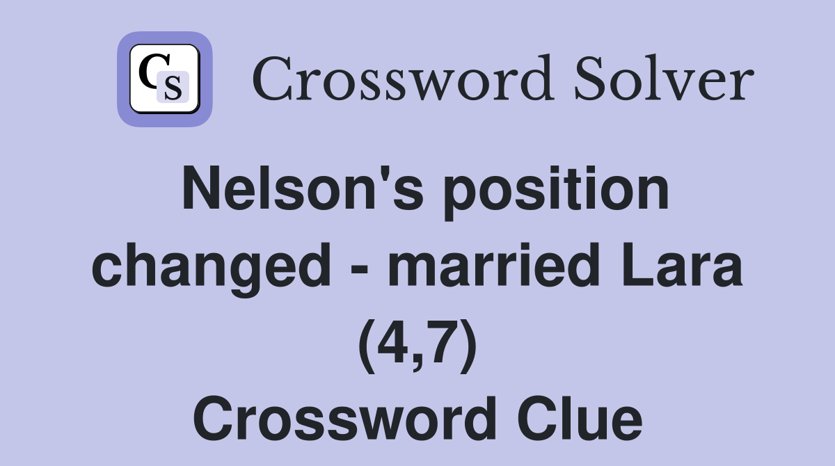 Nelson's position changed - married Lara (4,7) Crossword Clue