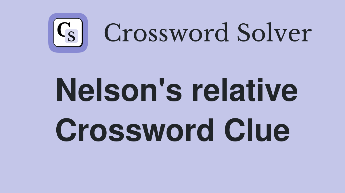Nelson's relative Crossword Clue
