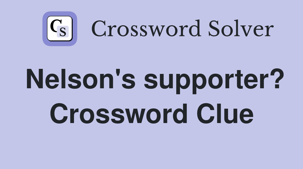 Nelson's supporter? Crossword Clue