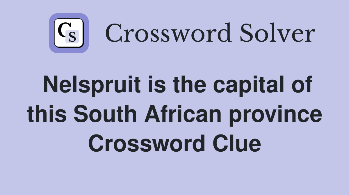 Nelspruit is the capital of this South African province Crossword Clue