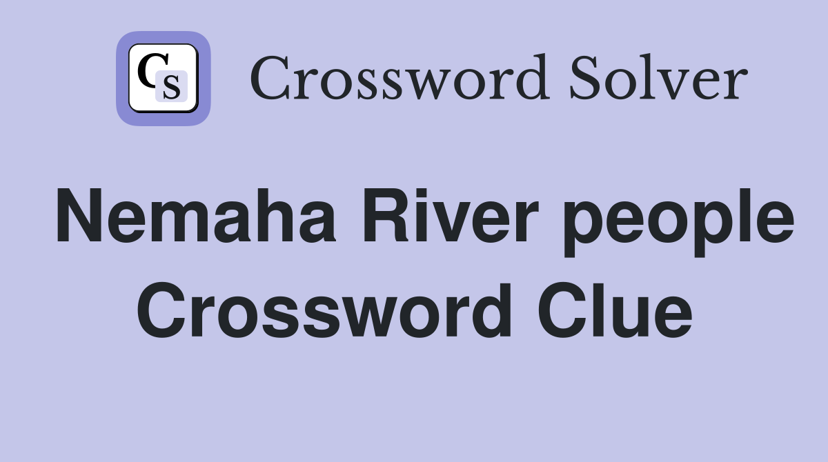 Nemaha River people Crossword Clue