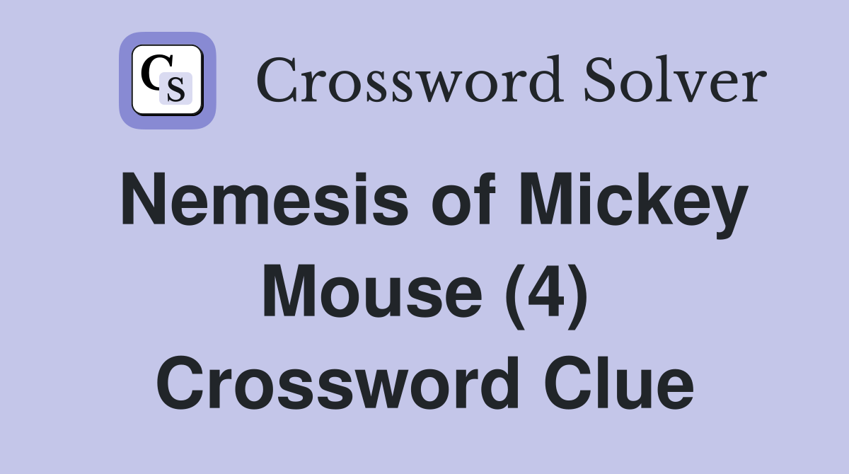 Nemesis of Mickey Mouse (4) Crossword Clue