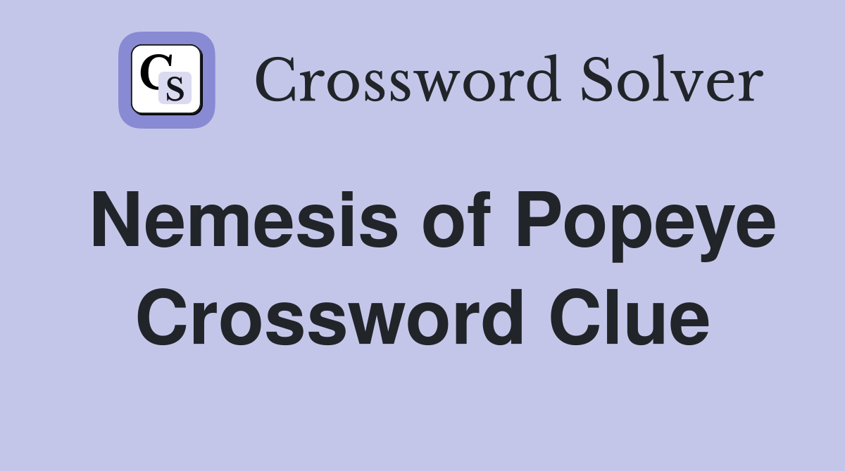 Nemesis of Popeye Crossword Clue