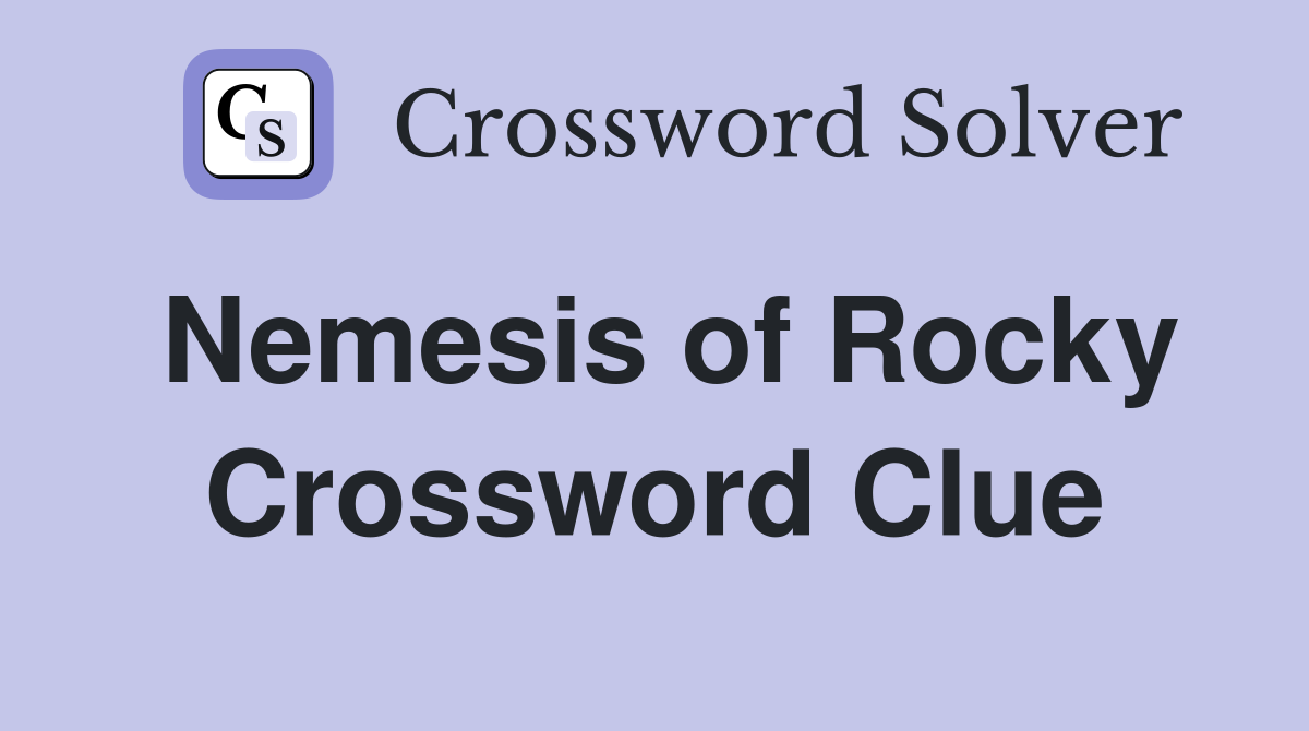 Nemesis of Rocky Crossword Clue