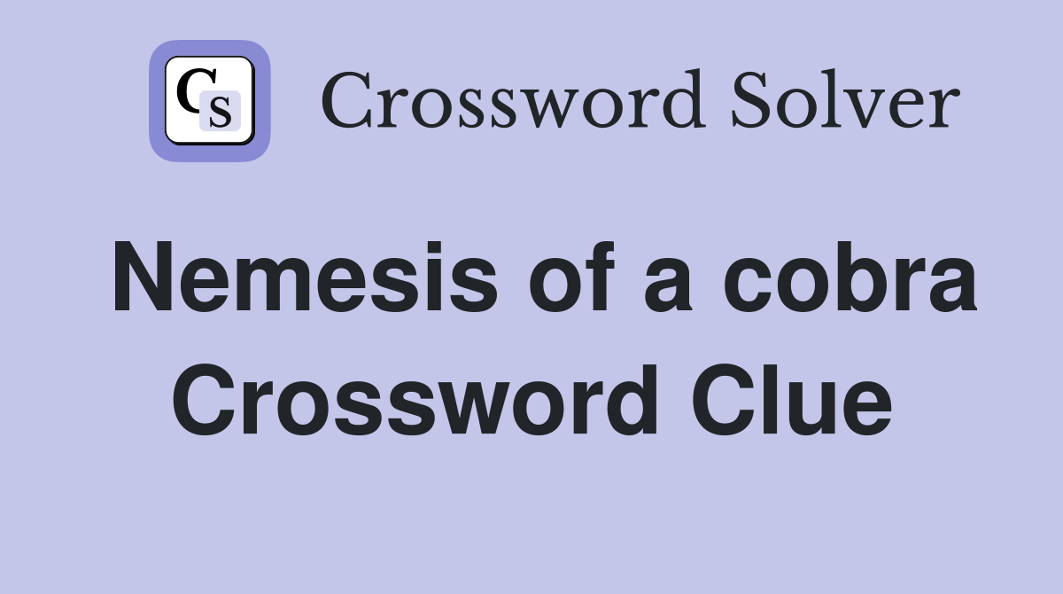 Nemesis of a cobra Crossword Clue