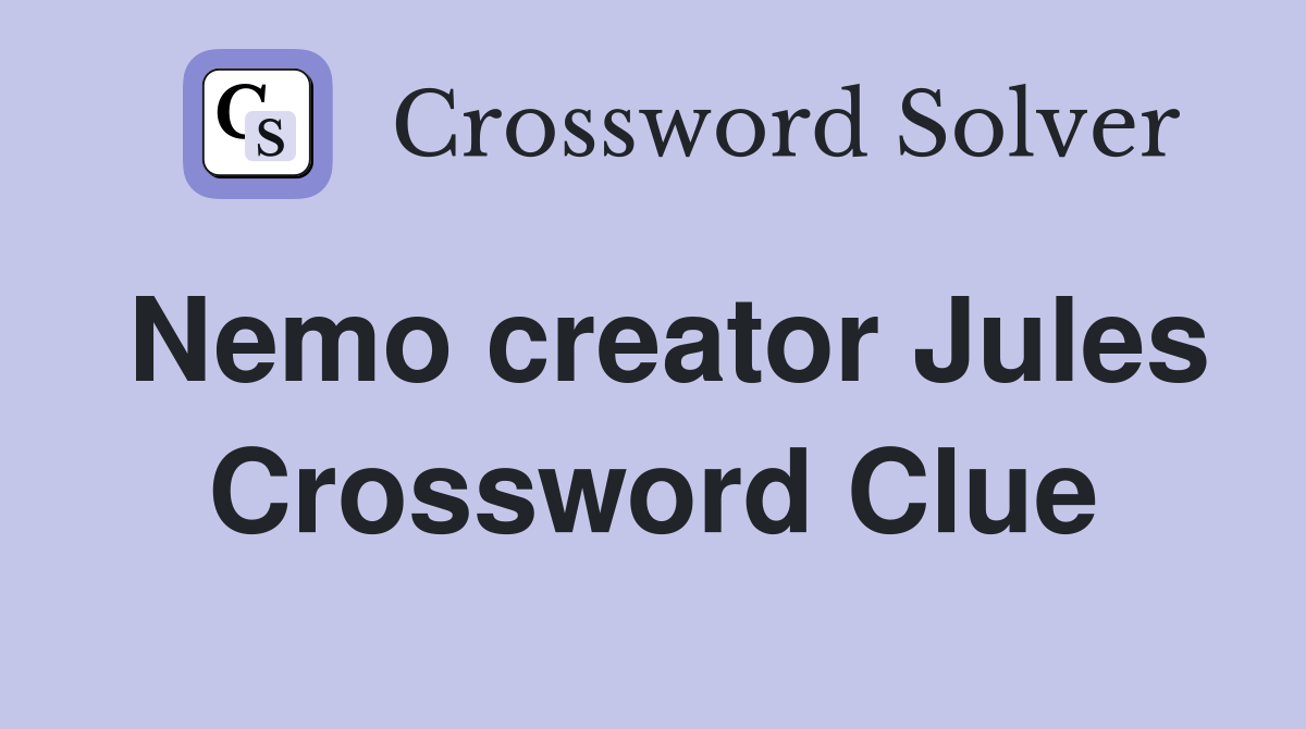 Nemo creator Jules Crossword Clue