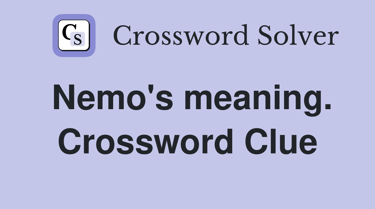 Nemo's meaning. Crossword Clue