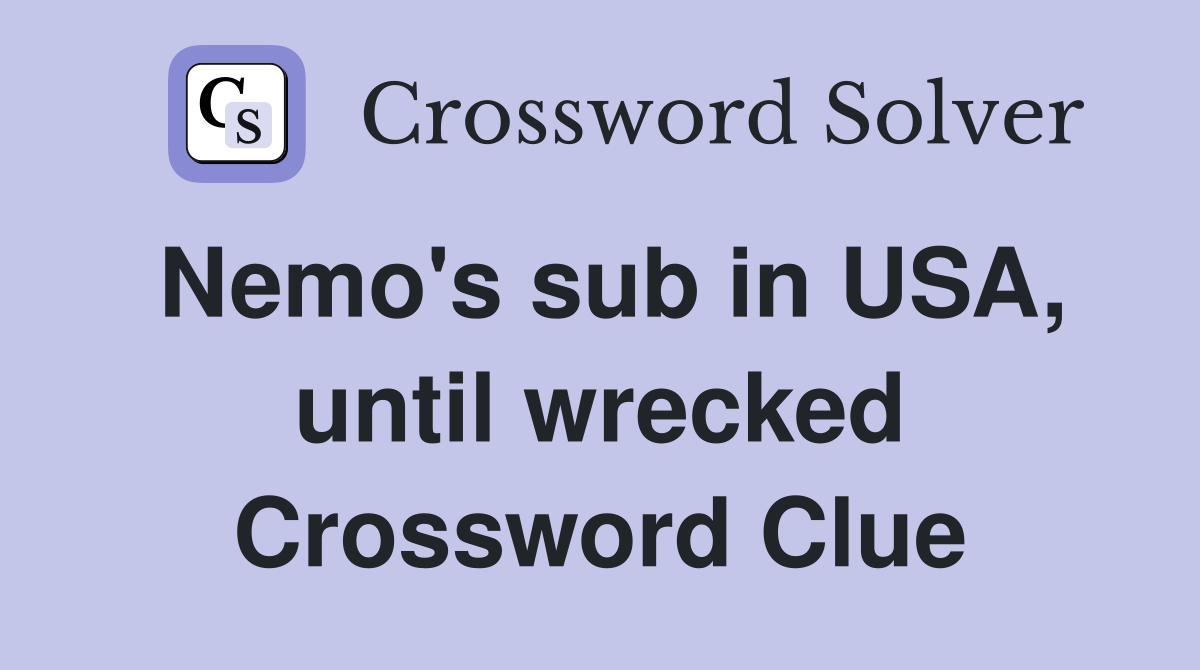 Nemo's sub in USA, until wrecked Crossword Clue