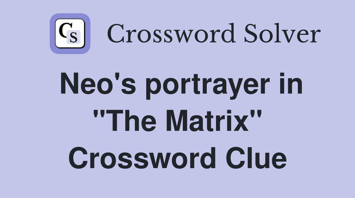 Neo's portrayer in "The Matrix" Crossword Clue