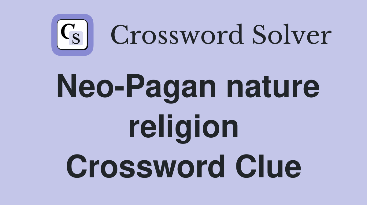 Neo-Pagan nature religion Crossword Clue