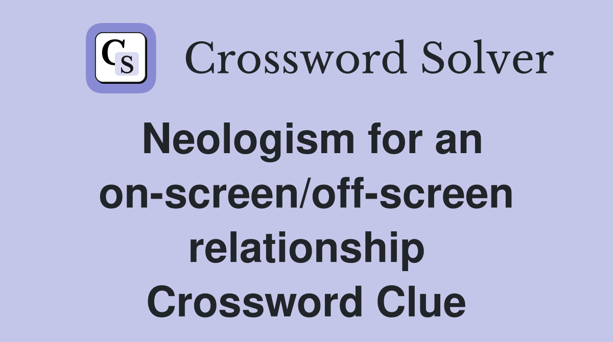 Neologism for an on-screen/off-screen relationship Crossword Clue