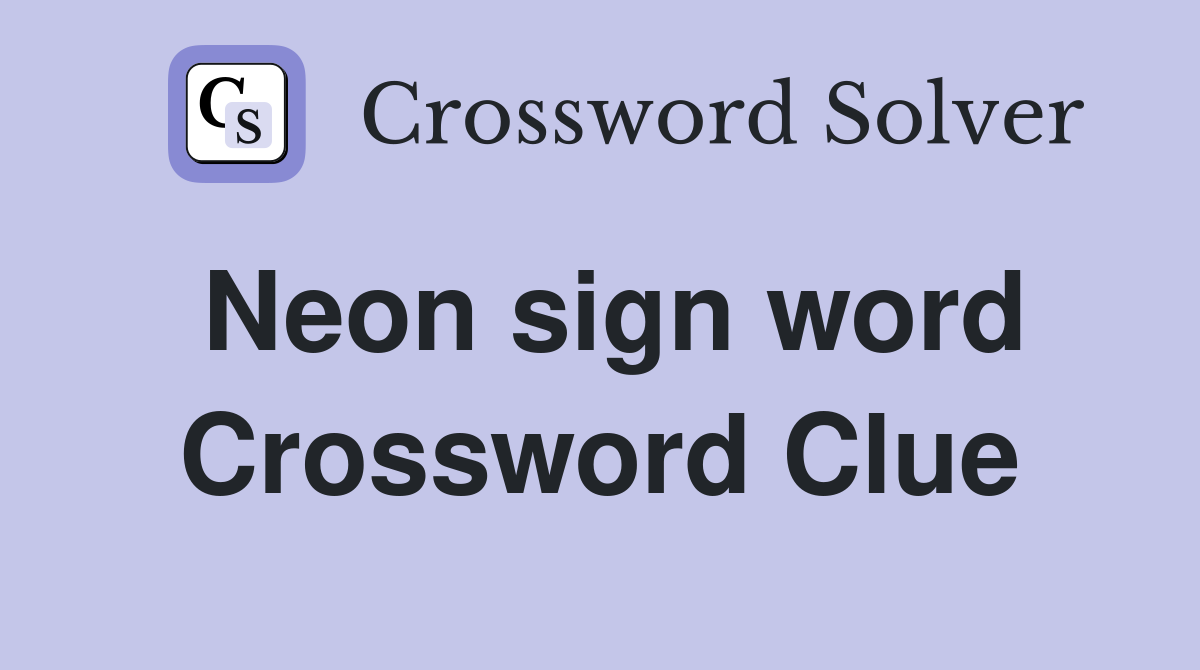 Neon sign word Crossword Clue