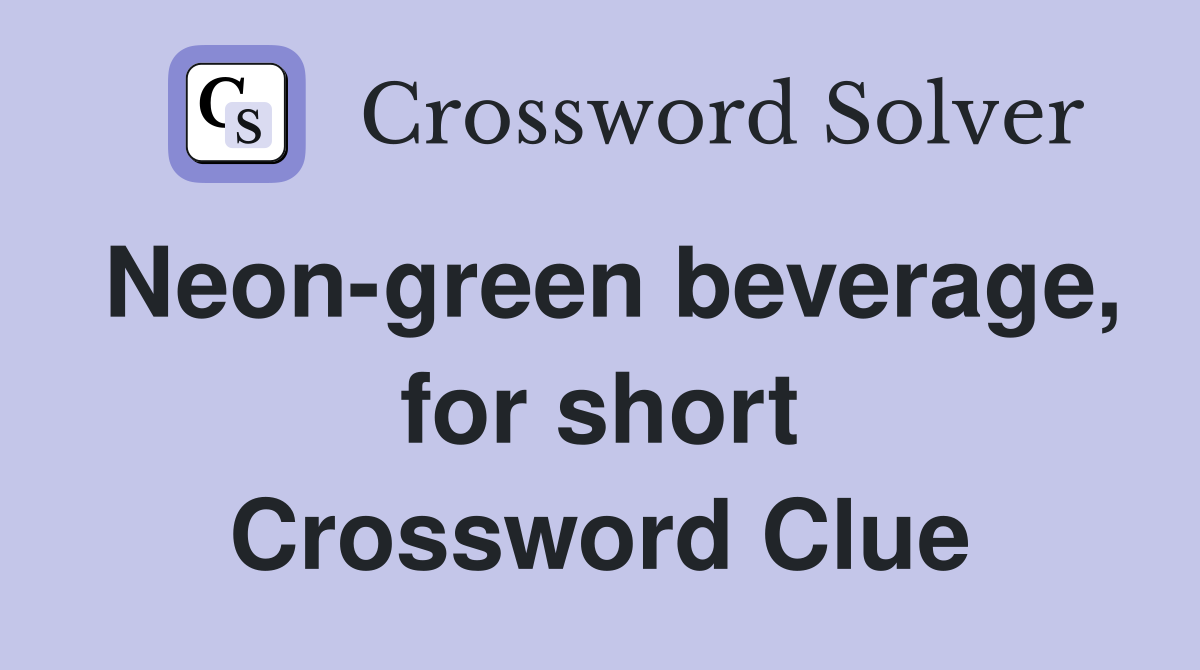 Neon-green beverage, for short Crossword Clue