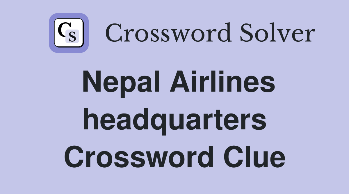 Nepal Airlines headquarters Crossword Clue
