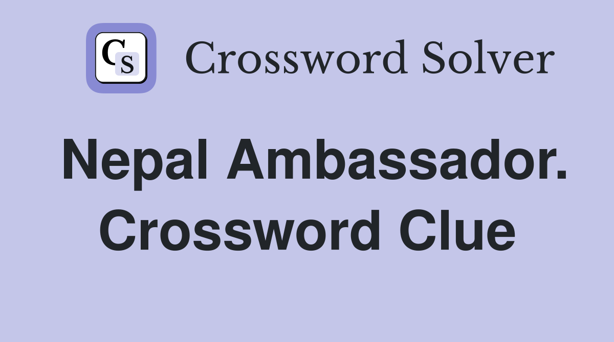 Nepal Ambassador. Crossword Clue