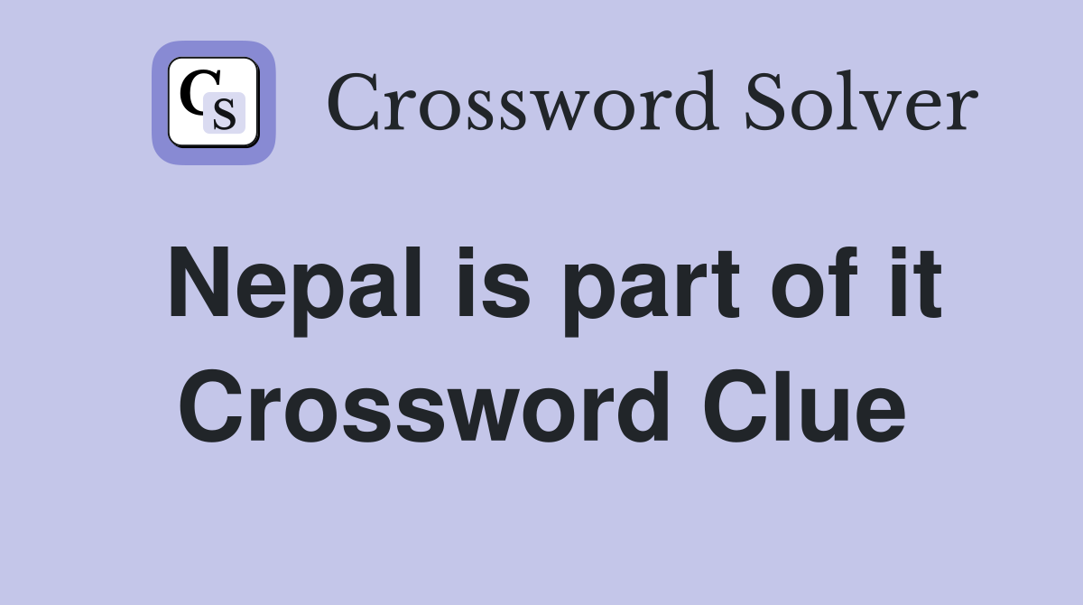 Nepal is part of it Crossword Clue